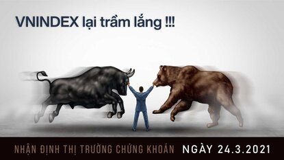 Chứng khoán 24/03/2021 - Dầu giảm mạnh, đè nặng lên VNINDEX