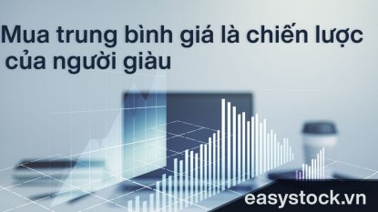 Chiến lược đầu tư chứng khoán mua trung bình giá xuống không bao giờ được hết TIỀN